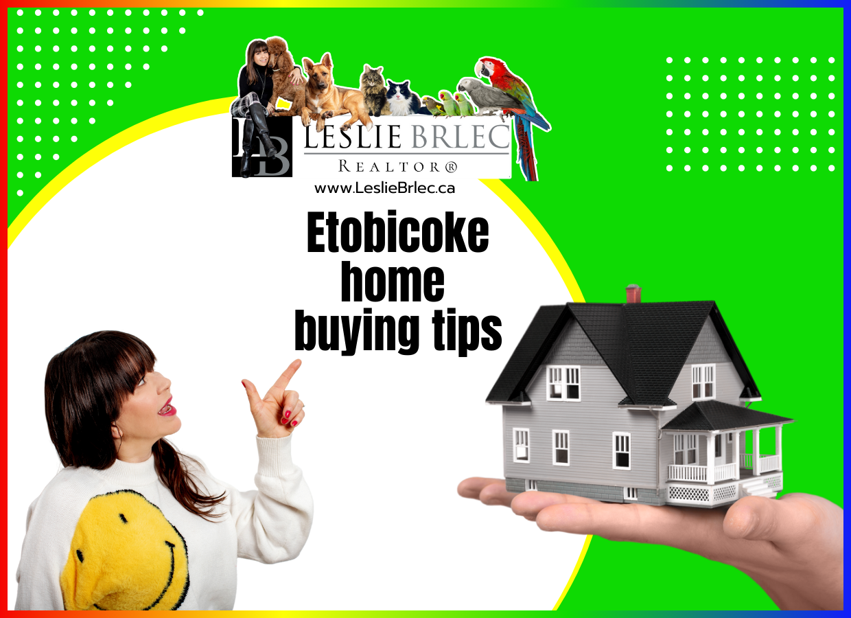 Best and great Etobicoke realtor Leslie Brlec gives buying advice tips.